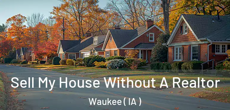  Sell My House Without A Realtor Waukee ( IA )