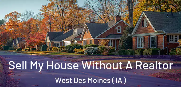  Sell My House Without A Realtor West Des Moines ( IA )