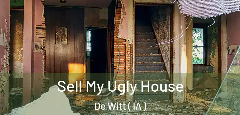  Sell My Ugly House De Witt ( IA )