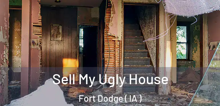  Sell My Ugly House Fort Dodge ( IA )