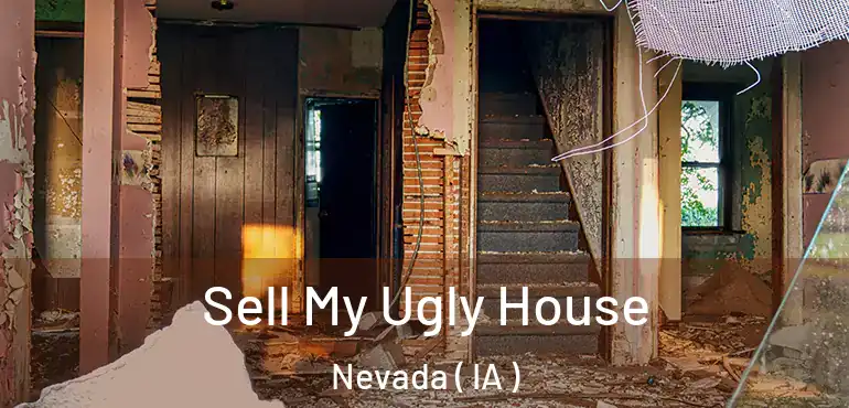  Sell My Ugly House Nevada ( IA )