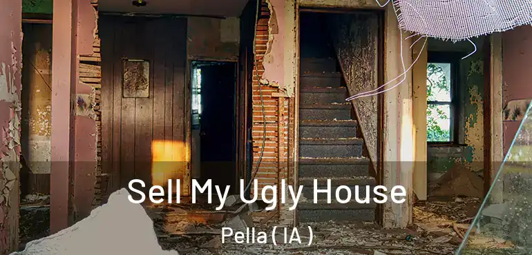  Sell My Ugly House Pella ( IA )