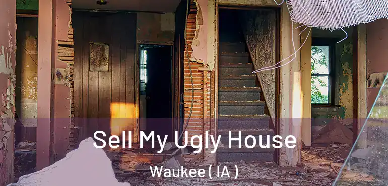  Sell My Ugly House Waukee ( IA )