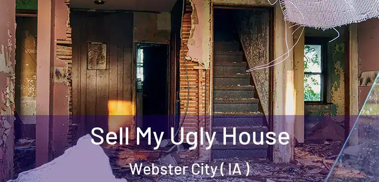  Sell My Ugly House Webster City ( IA )