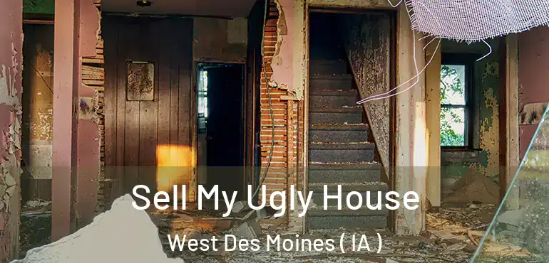  Sell My Ugly House West Des Moines ( IA )
