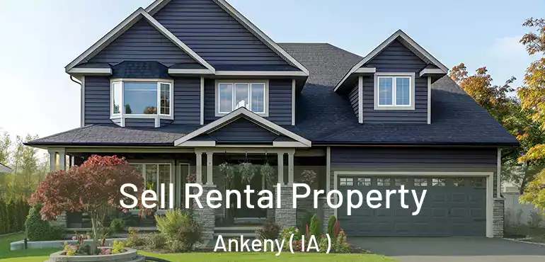  Sell Rental Property Ankeny ( IA )