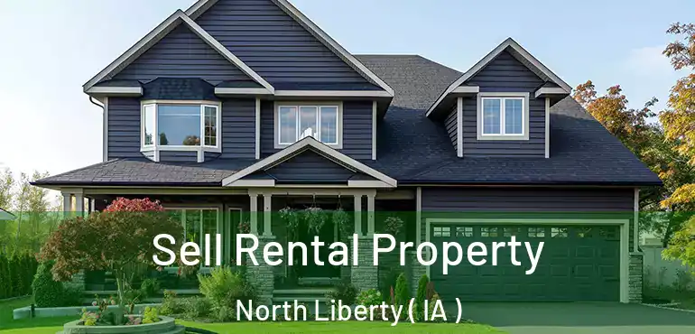  Sell Rental Property North Liberty ( IA )