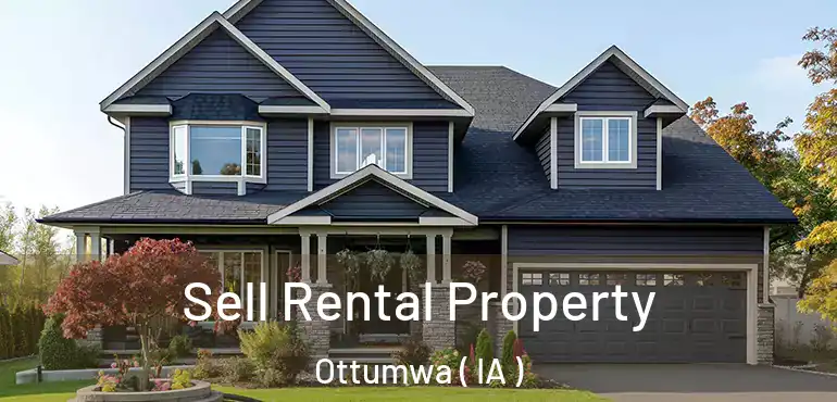  Sell Rental Property Ottumwa ( IA )