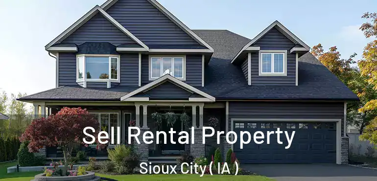  Sell Rental Property Sioux City ( IA )
