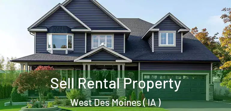  Sell Rental Property West Des Moines ( IA )