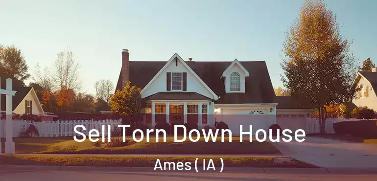  Sell Torn Down House Ames ( IA )