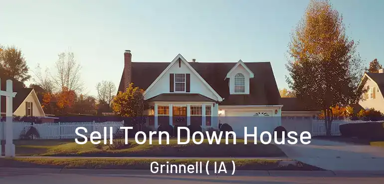  Sell Torn Down House Grinnell ( IA )