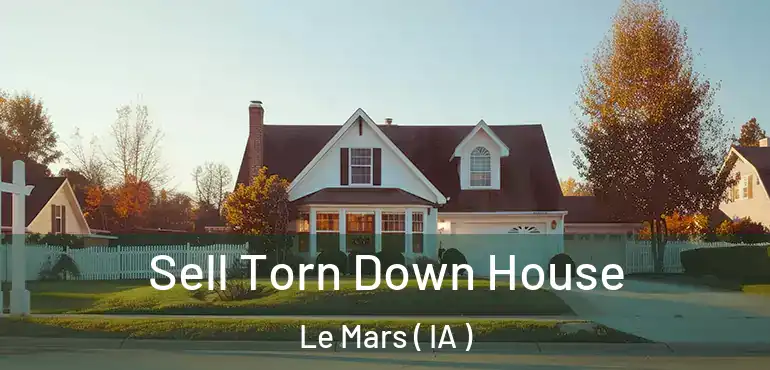  Sell Torn Down House Le Mars ( IA )