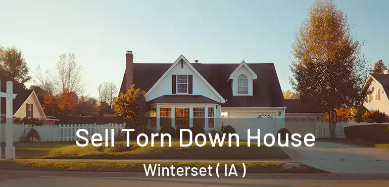  Sell Torn Down House Winterset ( IA )