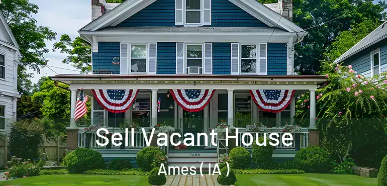  Sell Vacant House Ames ( IA )