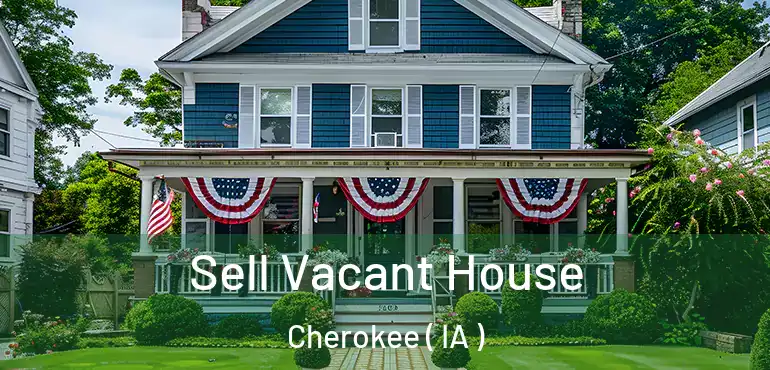  Sell Vacant House Cherokee ( IA )