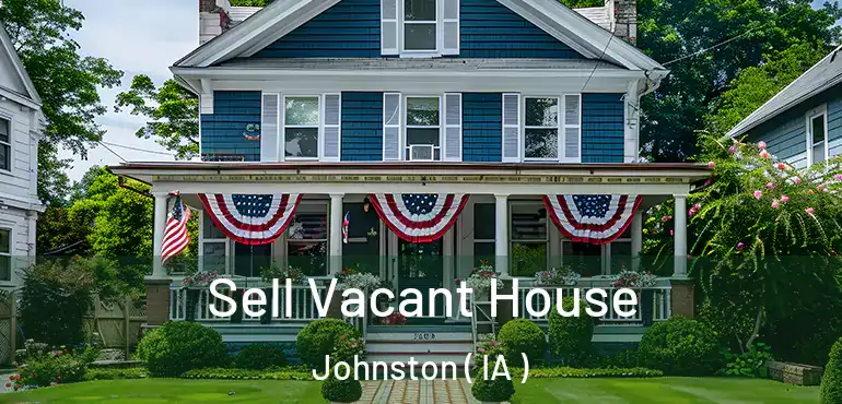  Sell Vacant House Johnston ( IA )