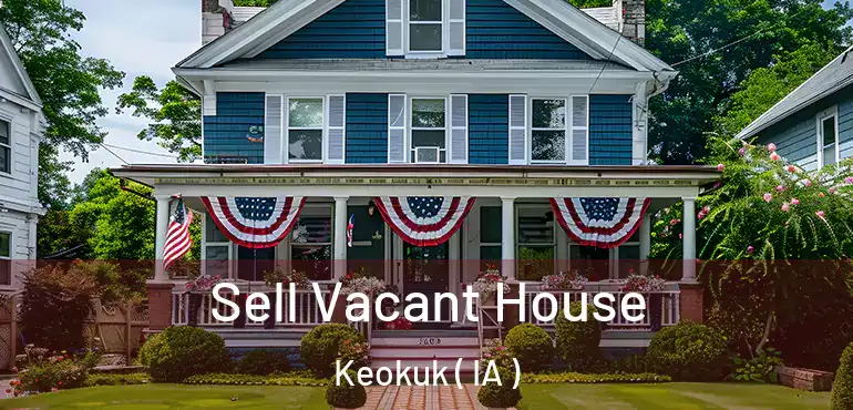  Sell Vacant House Keokuk ( IA )