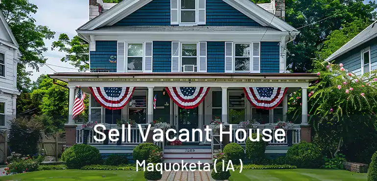  Sell Vacant House Maquoketa ( IA )