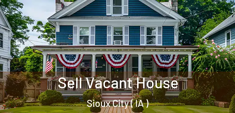  Sell Vacant House Sioux City ( IA )