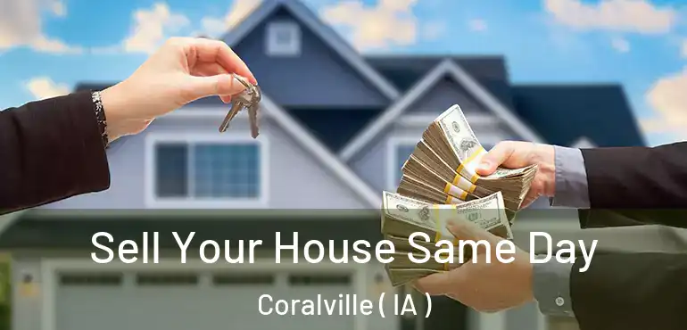  Sell Your House Same Day Coralville ( IA )