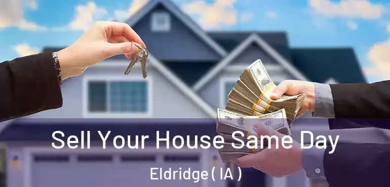 Sell Your House Same Day Eldridge ( IA )