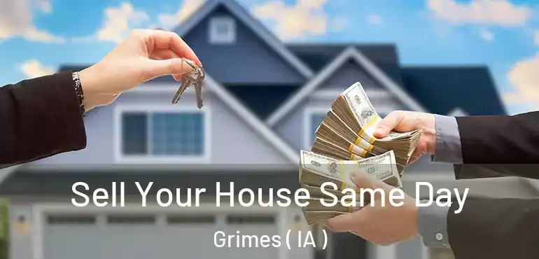 Sell Your House Same Day Grimes ( IA )