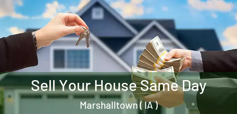  Sell Your House Same Day Marshalltown ( IA )
