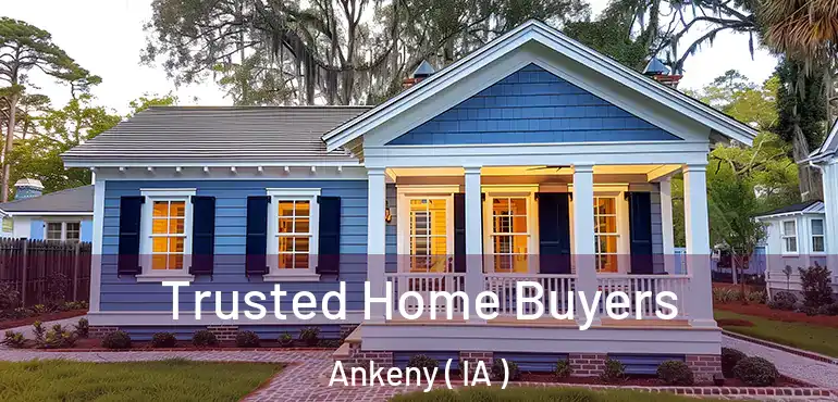  Trusted Home Buyers Ankeny ( IA )