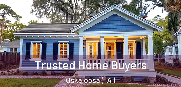  Trusted Home Buyers Oskaloosa ( IA )