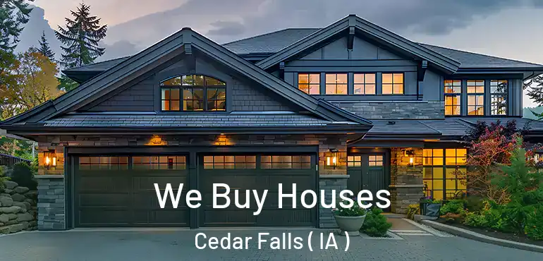  We Buy Houses Cedar Falls ( IA )