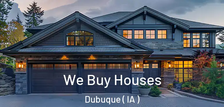  We Buy Houses Dubuque ( IA )