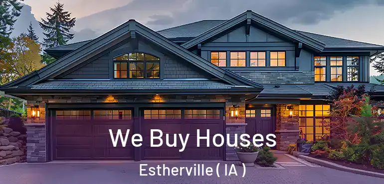  We Buy Houses Estherville ( IA )