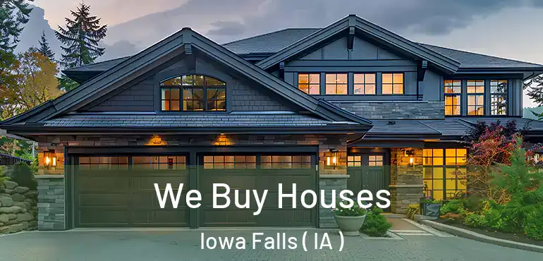  We Buy Houses Iowa Falls ( IA )