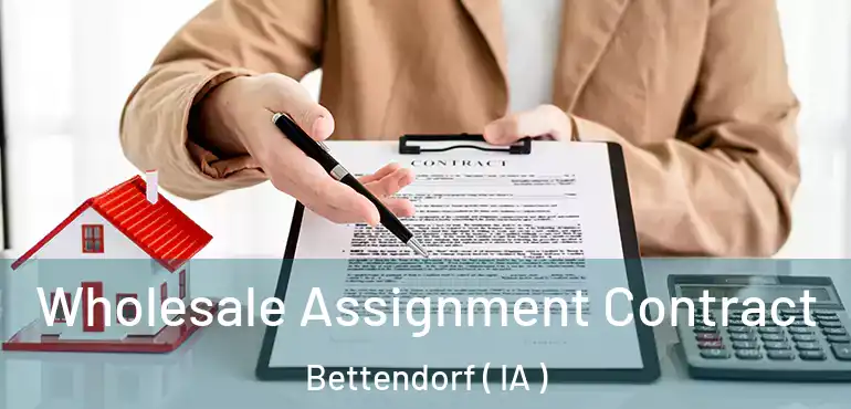  Wholesale Assignment Contract Bettendorf ( IA )