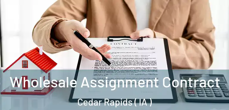  Wholesale Assignment Contract Cedar Rapids ( IA )