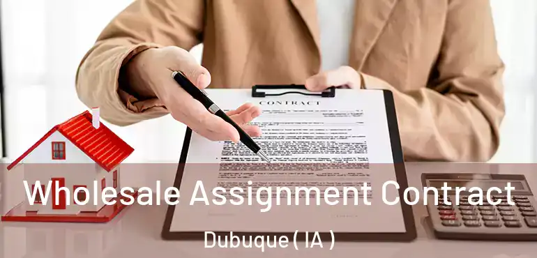  Wholesale Assignment Contract Dubuque ( IA )