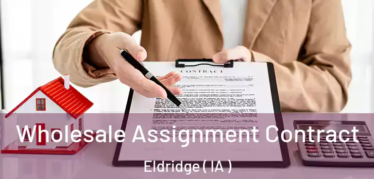  Wholesale Assignment Contract Eldridge ( IA )