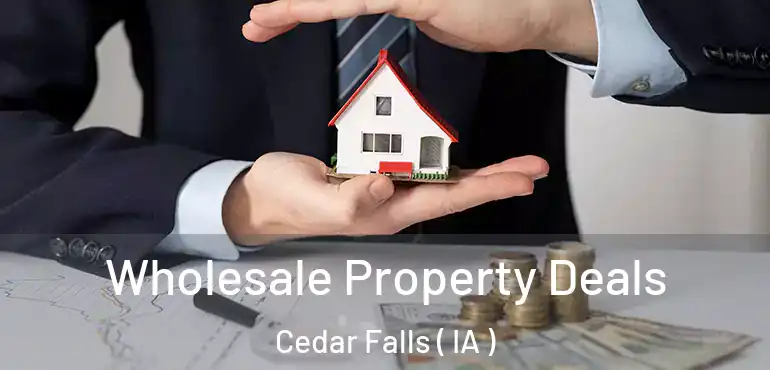  Wholesale Property Deals Cedar Falls ( IA )