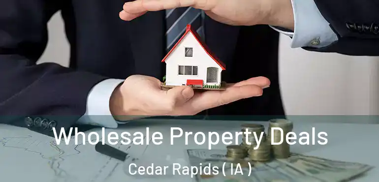 Wholesale Property Deals Cedar Rapids ( IA )