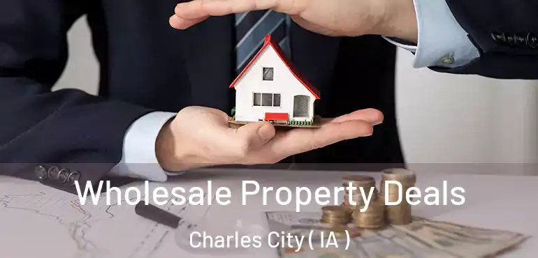  Wholesale Property Deals Charles City ( IA )