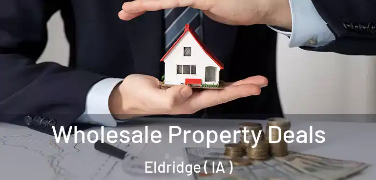  Wholesale Property Deals Eldridge ( IA )