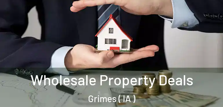  Wholesale Property Deals Grimes ( IA )