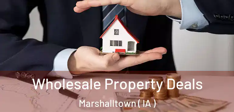  Wholesale Property Deals Marshalltown ( IA )