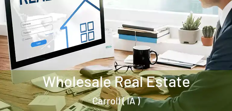  Wholesale Real Estate Carroll ( IA )