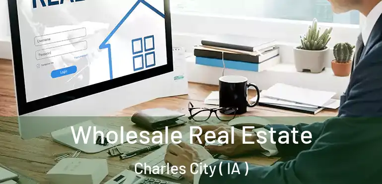  Wholesale Real Estate Charles City ( IA )