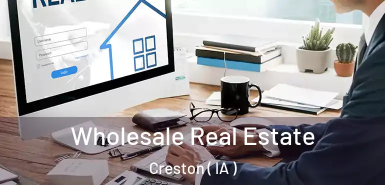  Wholesale Real Estate Creston ( IA )