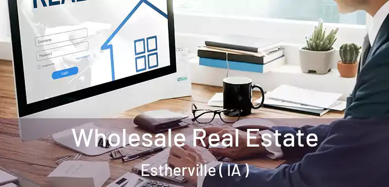  Wholesale Real Estate Estherville ( IA )