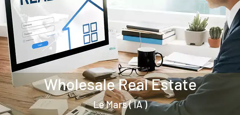  Wholesale Real Estate Le Mars ( IA )