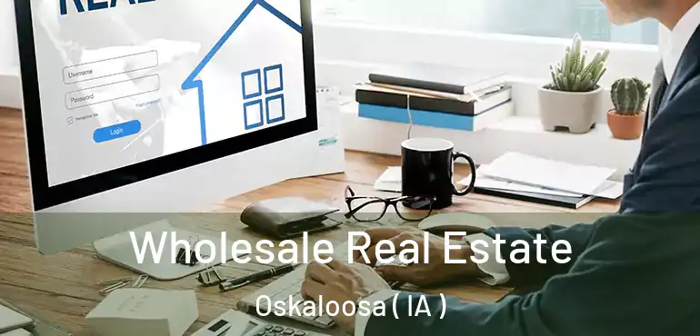  Wholesale Real Estate Oskaloosa ( IA )